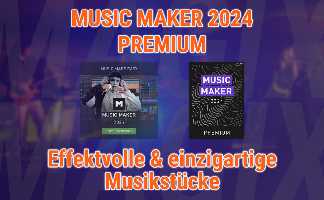 Effektvolle und einzigartige Musikstücke mit dem Music Maker 2024 Premium