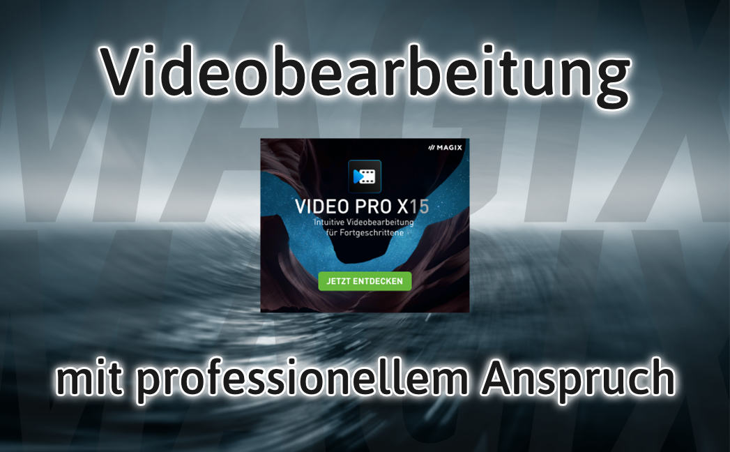 Magix Video Pro X15 - Videobearbeitung mit professionellem Anspruch