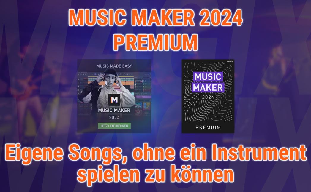 Eigene Songs mit Music Maker 2024 Premium, ohne ein Instrument spielen zu können