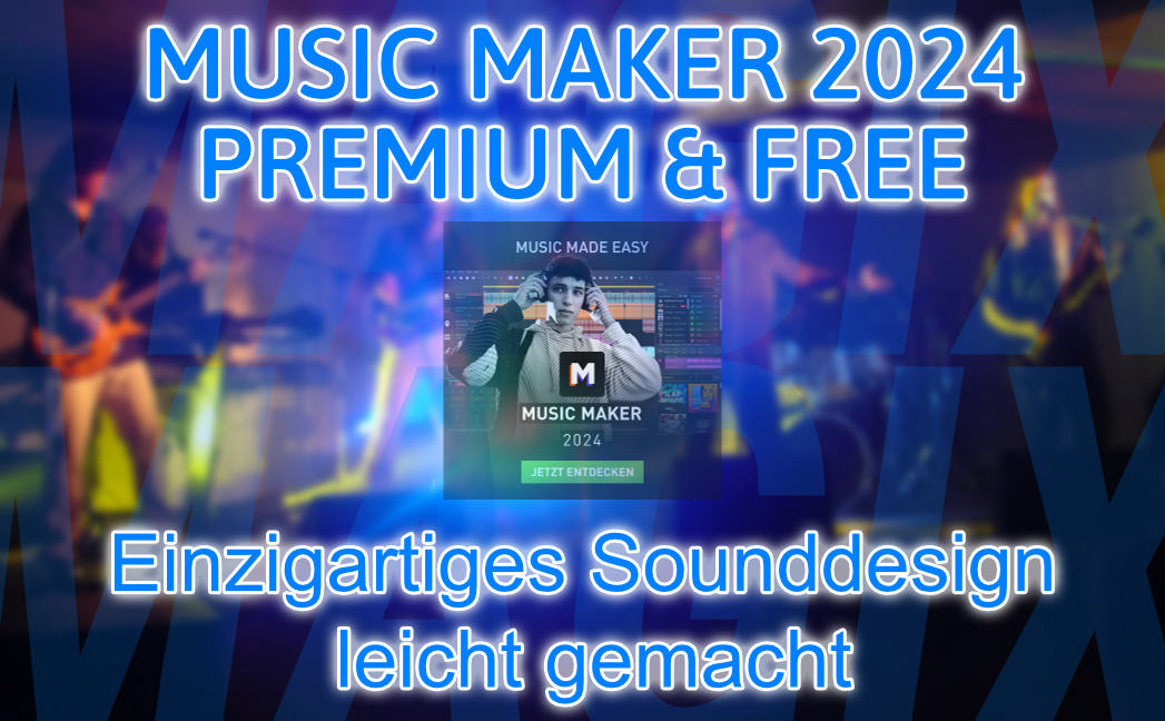 Einzigartiges Sounddesign leicht gemacht mit dem MUSIC MAKER 2024