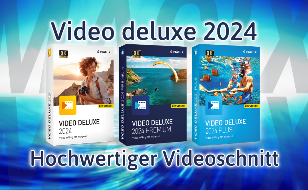 Video deluxe 2024 - Software für den hochwertigen Videoschnitt