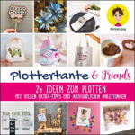 Plottertante & Friends - 24 Ideen zum Plotten