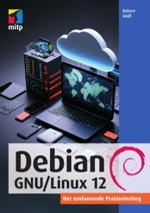 Debian GNU/Linux 12 - Der umfassende Praxiseinstieg