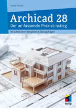 Archicad 28 - Der umfassende Praxiseinstieg