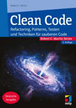 Clean Code - Refactoring, Patterns, Testen und Techniken für sauberen Code