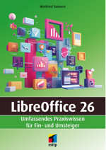 LibreOffice 26 - Umfassendes Praxiswissen für Ein- und Umsteiger