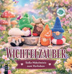 Wichtelzauber - Süße Häkelminis zum Verlieben