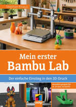 Mein erster Bambu Lab - Der einfache Einstieg in den 3D-Druck