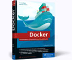 Docker - Das Praxisbuch für Entwickler und DevOps-Teams