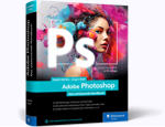 Adobe Photoshop - Das umfassende Handbuch
