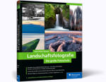 Landschaftsfotografie - Die große Fotoschule