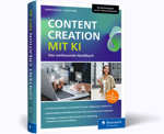 Content Creation mit KI - Das umfassende Handbuch