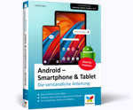 Android – Smartphone & Tablet - Die verständliche Anleitung