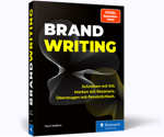 Brandwriting - Schreiben mit Stil. Marken mit Resonanz. Überzeugen mit Persönlichkeit