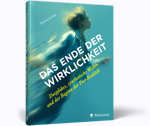 Das Ende der Wirklichkeit