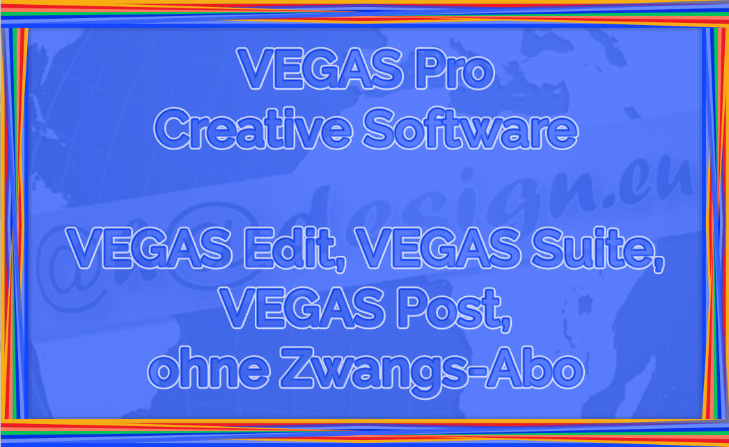 VEGAS Edit, VEGAS Suite und VEGAS Post ohne Zwangs-Abo