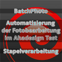 BatchPhoto Test - Automatisierung der Fotobearbeitung
