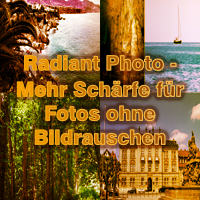Radiant Photo - Mehr Schärfe für Fotos ohne Bildrauschen